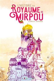 L'histoire du royaume de Mirpou Tho Thtre - Salle Tho Affiche