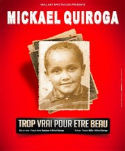 Mickael Quiroga dans Trop vrai pour être beau La Compagnie du Caf-Thtre - Petite salle Affiche