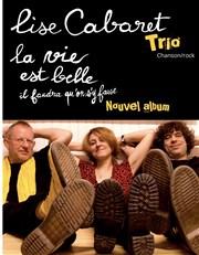 Lise Cabaret Trio : La vie est belle il faudra qu'on s'y fasse L'Auguste Théâtre Affiche