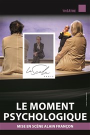 Le moment psychologique La Scala Paris - Grande Salle Affiche