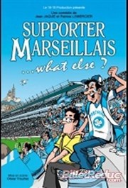 Supporter Marseillais... What else ? La Comdie des Suds Affiche