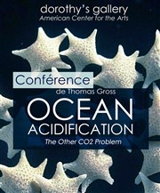 Conférence - Ocean Acidification : The Other CO2 Problem Dorothy's Gallery - American Center for the Arts Affiche