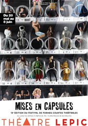 Mises en capsules - 13ème édition Théâtre Lepic - ex Ciné 13 Théâtre Affiche