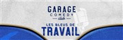 Garage Comedy Club : Les Bleus de Travail Garage Comedy Club Affiche