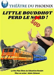Sébastien Boudot dans Little Bouddhot perd le Sud ! Thtre du Phoenix Affiche