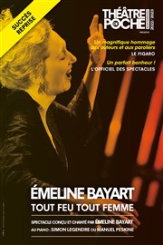 Emeline Bayart : tout feu tou femme Le Thtre de Poche Montparnasse - Le Petit Poche Affiche