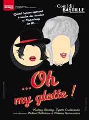 Oh my glotte ! Comdie Bastille Affiche