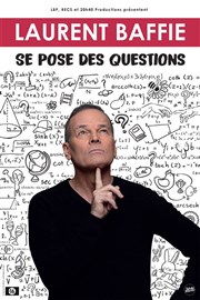 Laurent Baffie se pose des questions Corum de Montpellier Affiche