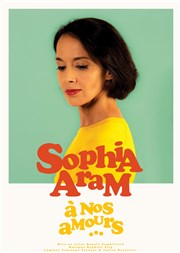 Sophia Aram dans A nos amours... Thtre Sbastopol Affiche