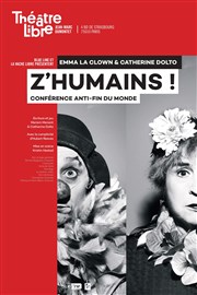Z'Humains | avec Emma la clown & Catherine Dolto Le Thtre Libre Affiche