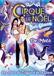 Le Grand Cirque de Noël sur glace : Les Stars du Cirque et de la Glace | - Metz Chapiteau du Grand Cirque de Nol  Metz Affiche