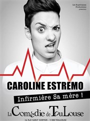 Caroline Estremo dans Infirmière sa mère La Comdie de Toulouse Affiche