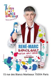 Rene Marc dans Bariolages Thtre Les Blancs Manteaux - Salle Michle Laroque Affiche