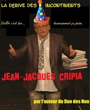 Jean-Jacques Cripia dans La derive des incontinents Caf Thtre Le Citron Bleu Affiche