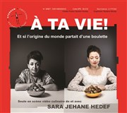 Sara Jehane Hedef dans À ta vie (Et si l'origine du monde partait d'une boulette) Thtre Humanum Affiche
