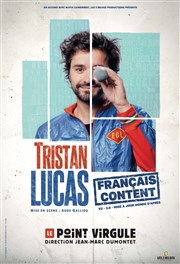 Tristan Lucas dans Français content Le Point Virgule Affiche