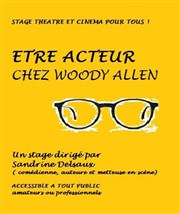 Stage Théâtre-Cinéma : "Etre acteur" chez Woody Allen ! L'embrasure Affiche