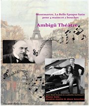 Montmartre, la Belle époque, le Moulin Rouge, Satie pour 4 mains et 2 bouches Ambigu Thtre Affiche