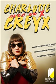 Charlotte Creyx dans Charlotte Creyx avec un X Théâtre de Dix Heures Affiche