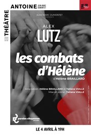 Les combats d'Hélène | avec Alex Lutz Thtre Antoine Affiche