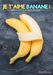Je t'aime banane ! Comdie de Grenoble Affiche