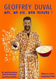 Geoffrey Duval dans Moi, ma vie, mon oeuvre ! La comédie de Marseille (anciennement Le Quai du Rire) Affiche