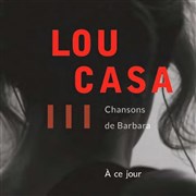 Lou Casa | Chansons de Barbara L'Auguste Thtre Affiche