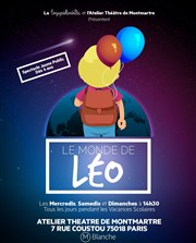 Le Monde de Léo Atelier Thtre de Montmartre Affiche