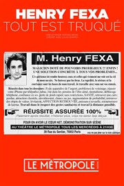 Henry Fexa dans Tout est truqué Le Mtropole Affiche