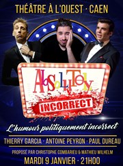 Absolutely Incorrect Thtre  l'Ouest Caen Affiche