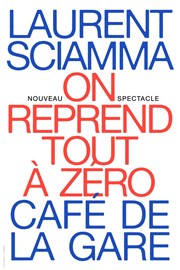 Laurent Sciamma dans On reprend tout à zéro Caf de la Gare Affiche