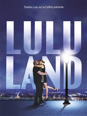 Lulu Land Thtre Lulu Affiche