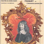 Fouquet ou L'Innocence persécutée Thtre du Nord Ouest Affiche