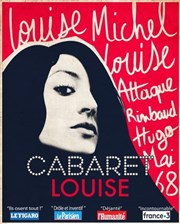 Cabaret Louise. Louise Michel, Louise Attaque, Rimbaud, Hugo, Mai 68, Johnny... Thtre de L'Oeuvre Affiche