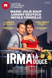 Irma La Douce | avec Lorant Deutsch et Nicole Croisille Thtre de la Porte Saint Martin Affiche