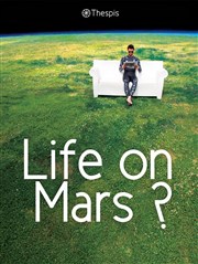 Life on Mars ? Thtre des Asphodles Affiche