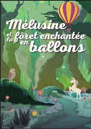 Mélusine et la forêt magique en ballons Thtre des Chartrons Affiche