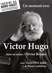 Un moment avec Victor Hugo Thtre du Nord Ouest Affiche
