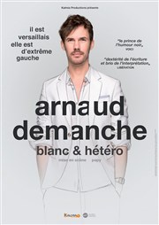 Arnaud Demanche dans Blanc & Hétéro Thtre 100 Noms - Hangar  Bananes Affiche