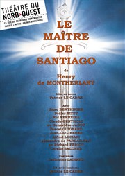 Le Maître de Santiago Théâtre du Nord Ouest Affiche