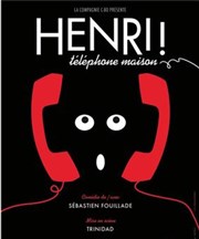 Sébastien Fouillade dans Henri ! Téléphone maison Le Funambule Montmartre Affiche