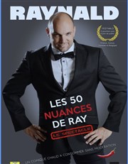 Raynald dans Les 50 nuances de Ray La comdie de Marseille (anciennement Le Quai du Rire) Affiche