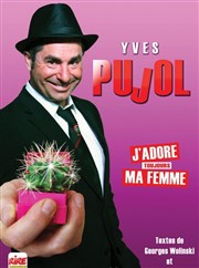 Yves Pujol dans J'adore ma femme Caf-Thtre de la Poste Affiche