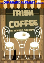 Irish coffee Thtre L'Alphabet Affiche