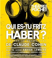 Qui es-tu Fritz Haber ? Le Thtre de Poche Montparnasse - Le Petit Poche Affiche