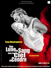 Tony Mastropietro dans Une lune de sang dans un ciel de cendre Théâtre Lepic - ex Ciné 13 Théâtre Affiche