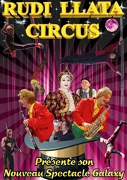 Rudi Llata Circus dans Galaxy | - Viry Châtillon Chapiteau Rudi Llata Circus  Viry Chtillon Affiche