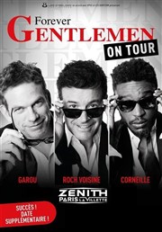 Forever Gentlemen : On tour | avec Garou, Roch Voisine et Corneille Znith de Paris Affiche