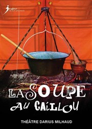 La Soupe au Caillou Thtre Darius Milhaud Affiche