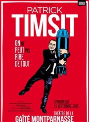 Patrick Timsit dans On ne peut pas rire de tout Gait Montparnasse Affiche